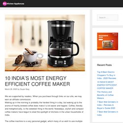 10 INDIA’S MOST ENERGY EFFICIENT COFFEE MAKER. .