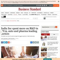 India Inc spent more on R&D in FY19, auto and pharma leading sectors