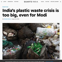 India's plastic waste crisis is too big, even for Modi