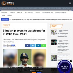 3 Indian players to watch out for in WTC Final 2021