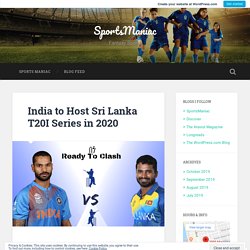 India to Host Sri Lanka T20I Series in 2020 – SportsManiac