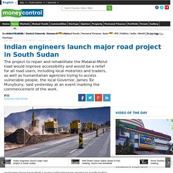 Indian engineers launch major road project in South Sudan