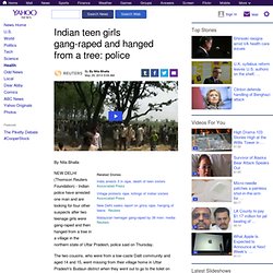 Indian teen girls gang-raped and hanged from a tree: police