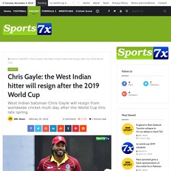 Chris Gayle: the West Indian hitter will resign after the 2019 World Cup