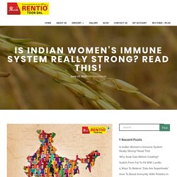 Is Indian women's immune system really strong? Read This!