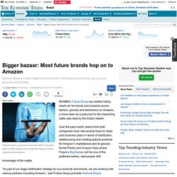 Indian retail: Bigger bazaar: Most future brands hop on to Amazon
