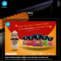 Taste The Best Indian Snacks From ShivNext to Attack On!