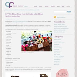 DIY Wedding Tips: How to Make a Wedding Bathroom&Basket - Blog -...