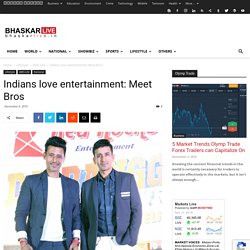 Indians love entertainment: Meet Bros - Bhaskar Live English News