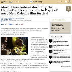 Mardi Gras Indians doc 'Bury the Hatchet' adds some color to Day 3 of 2010 New Orleans film festival