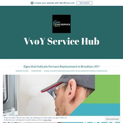 Signs that Indicate Furnace Replacement in Brooklyn, NY! – VvoY Service Hub