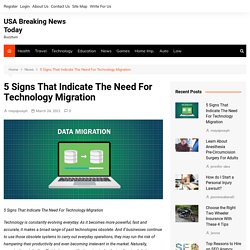5 Signs That Indicate The Need For Technology Migration - USA Breaking News Today