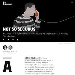 Massive Hack of 70 Million Prisoner Phone Calls Indicates Violations of Attorney-Client Privilege
