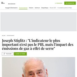 Joseph Stiglitz : "L'indicateur le plus important n'est pas le PIB, mais l'impact des émissions de gaz à effet de serre"...