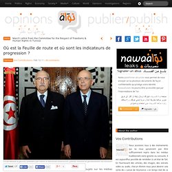 Où est la Feuille de route et où sont les indicateurs de progression ? » Nawaat de Tunisie - Tunisia