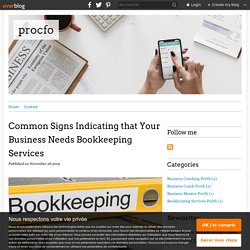 Common Signs Indicating that Your Business Needs Bookkeeping Services.