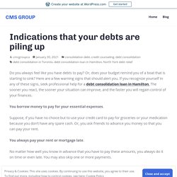 Indications that your debts are piling up – CMS GROUP