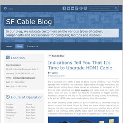 Indications Tell You That It’s Time to Upgrade HDMI Cable - SF Cable Blog : powered by Doodlekit