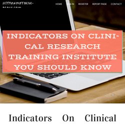 Indicators on clinical research training institute You Should Know