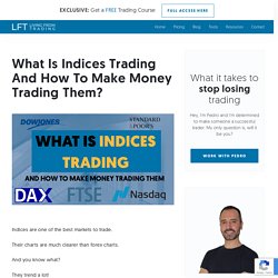 What Is Indices Trading And How To Make Money Trading Them? - Living From Trading