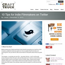 10 Tips for Indie Filmmakers on Twitter - Craft Truck