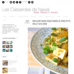 Les Casseroles de Nawal: Mon Curry Indien Veggie Pommes de terre Petits pois et Tofu ferme