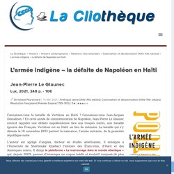 L'armée indigène - la défaite de Napoléon en Haïti
