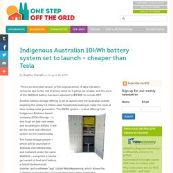 Indigenous Australian 10kWh battery system set to launch – cheaper than Tesla