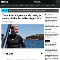 The unique Indigenous outfit caring for country inside Australia's biggest city - ABC News