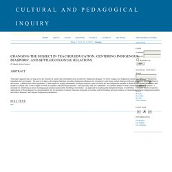 Changing the subject in teacher education: Centering Indigenous, diasporic, and settler colonial relations
