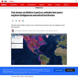 Our home on Native-Land.ca: website lets users explore Indigenous ancestral territories