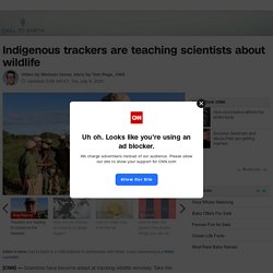 Indigenous trackers are teaching scientists about wildlife