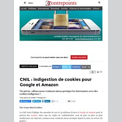 CNIL : indigestion de cookies pour Google et Amazon