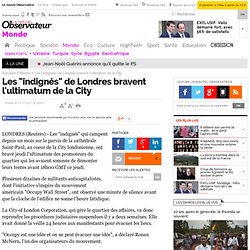 Les "indignés" de Londres bravent l'ultimatum de la City - Monde