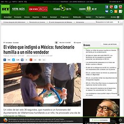 El video que indignó a México: funcionario humilla a un niño vendedor