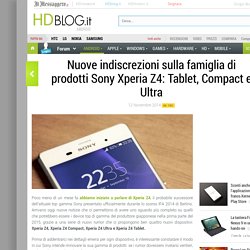 Nuove indiscrezioni sulla famiglia di prodotti Sony Xperia Z4: Tablet, Compact e Ultra