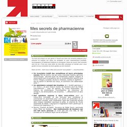 Mes secrets de pharmacienne - Le guide indispensable pour toute la famille - De Danièle Festy (EAN13 : 9782848994956)