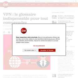 VPN : le glossaire indispensable pour tout comprendre