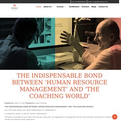 THE INDISPENSABLE BOND BETWEEN ‘HUMAN RESOURCE MANAGEMENT’ AND ‘THE COACHING WORLD’