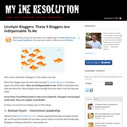 Linchpin Bloggers: These 5 Bloggers Are Indispensable To Me