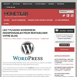 Les 7 plugins WordPress indispensables pour rentabiliser votre blog