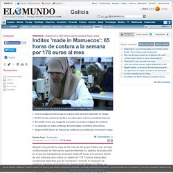 Inditex 'made in Marruecos': 65 horas de costura a la semana por 178 euros al mes