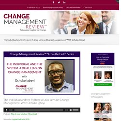On-demand webinar: The Individual and the System: A Dual Lens on Change Management, With Ochuko Igbeyi