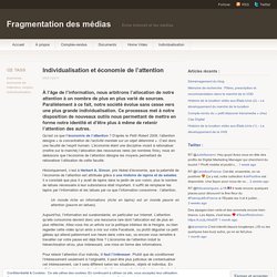 url?sa=t&rct=j&q=individualisation-et-économie-de-l’attention&source=web&cd=1&ved=0CDUQFjAA&url=http%3A%2F%2Fmediafragmentation.wordpress.com%2F2011%2F01%2F09%2Findividualisation-et-e%25CC%2581conomie-de-l%25E2%2580%2599attention%2F&ei=tyfPUMWNBMO2hAec24G