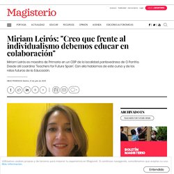 Miriam Leirós: "Creo que frente al individualismo debemos educar en colaboración"