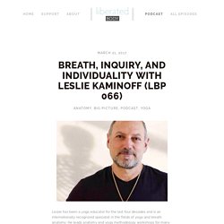 Breath, Inquiry, and Individuality with Leslie Kaminoff