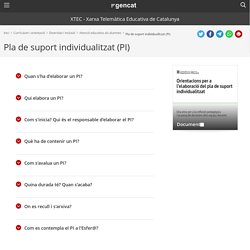 Pla de suport individualitzat (PI). XTEC - Xarxa Telemàtica Educativa de Catalunya