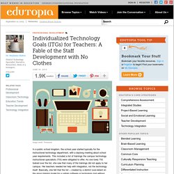 Individualized Technology Goals (ITGs) for Teachers: A Fable of the Staff Development with No Clothes