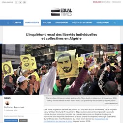 L’inquiétant recul des libertés individuelles et collectives en Algérie - Equal Times