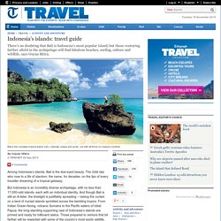 Indonesia's islands: travel guide